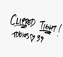 text that reads: clipped tight Tobias 39