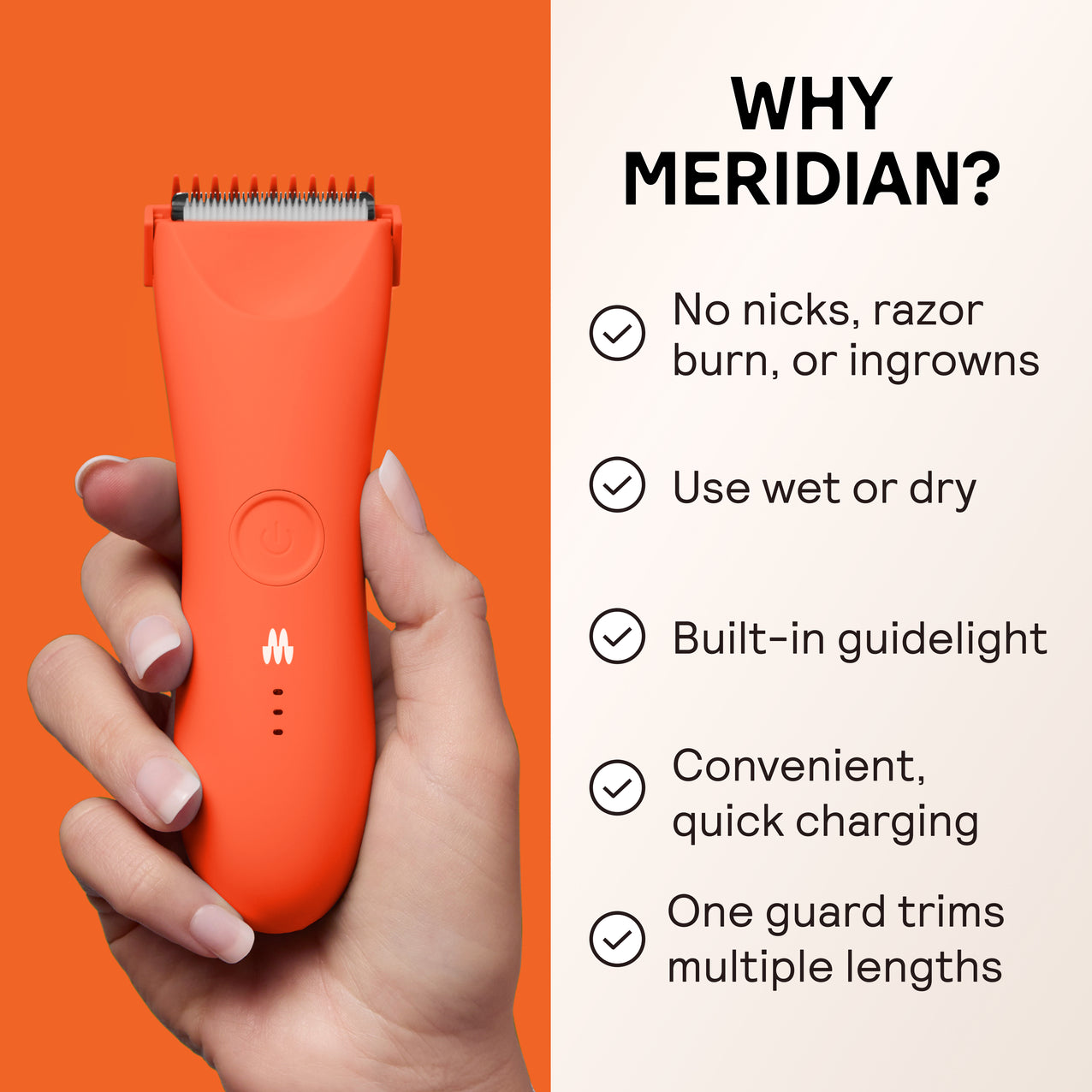 Ergonomic orange Meridian electric trimmer held in hand with features: no nicks, wet/dry use, built-in light, quick charge, one guard multi-length trim.