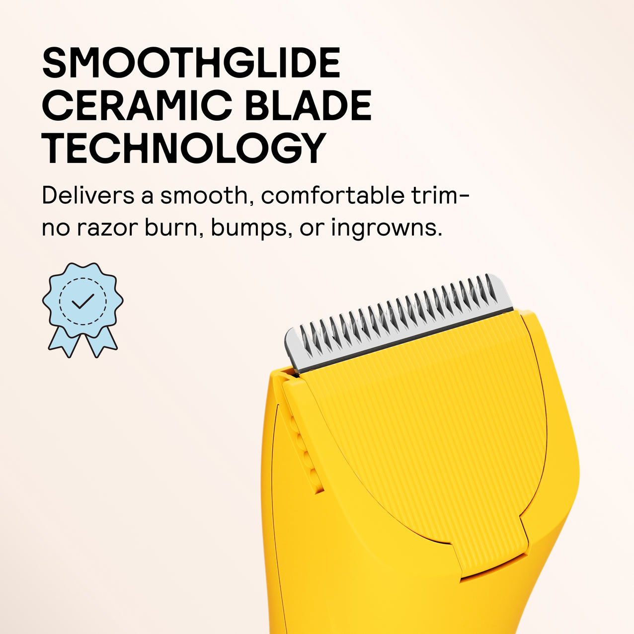 Yellow electric trimmer with SmoothGlide ceramic blade technology for smooth, comfortable, bump-free shaving.
